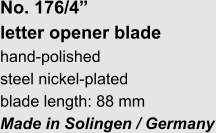 No. 176/4” letter opener blade hand-polished steel nickel-plated blade length: 88 mm Made in Solingen / Germany